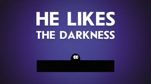 He Likes The Darkness